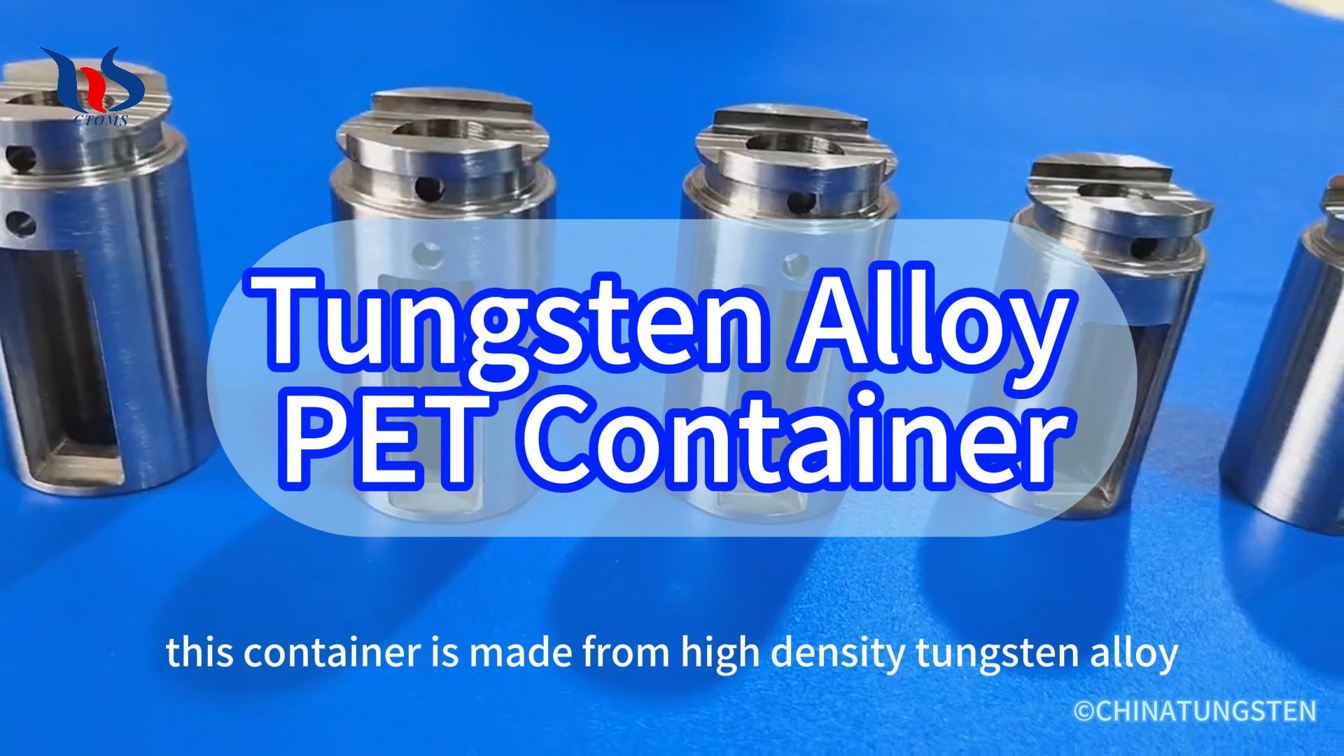 Tungsten Alloy PET Container